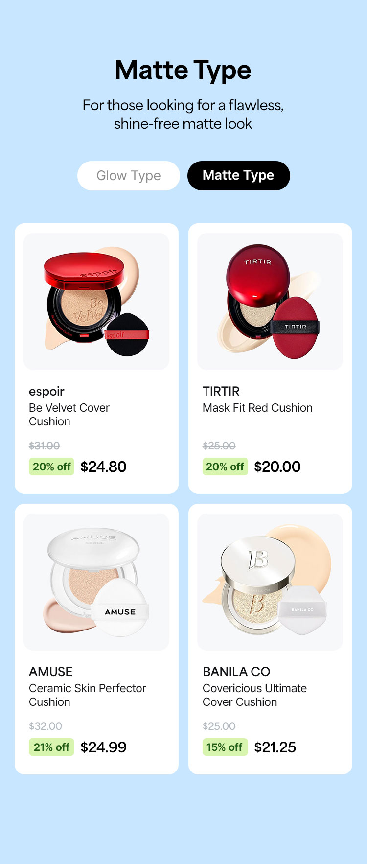 Matte Type - For those looking for a flawless, shine-free matte look