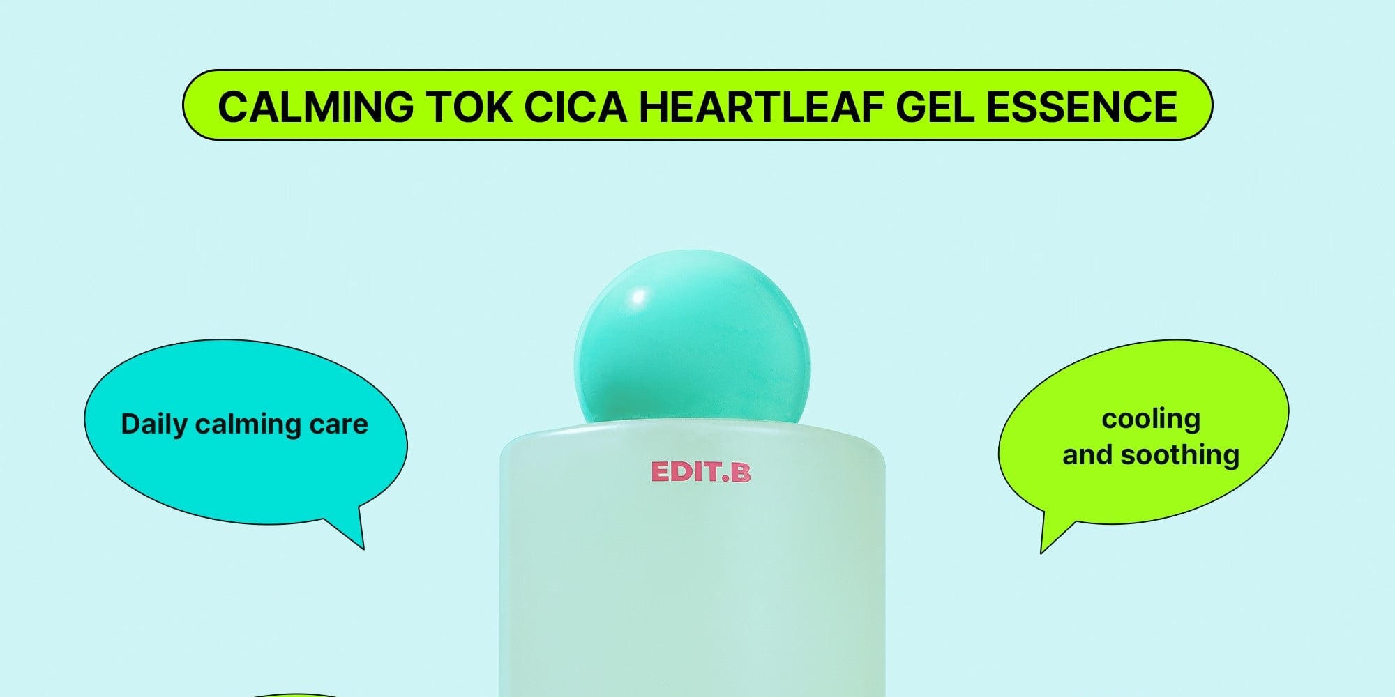 EDIT.B Calming Tok Cica Heartleaf Gel Essence 1.69 fl. oz.(50ml